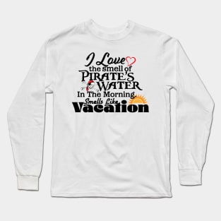 I Love The Smell Of Pirate Water Long Sleeve T-Shirt